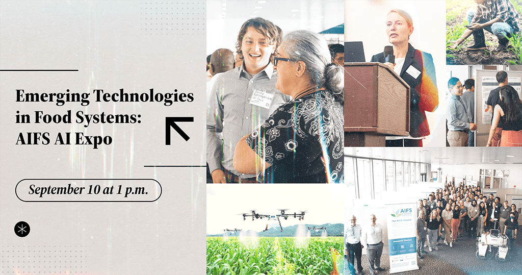 words, Emerging Technologies in Food Systems: AIFS AI Expo. September 10 at 1 p.m., with multiple photos: people talking in front of a research poster, drone spraying a field, woman speaking at a podium