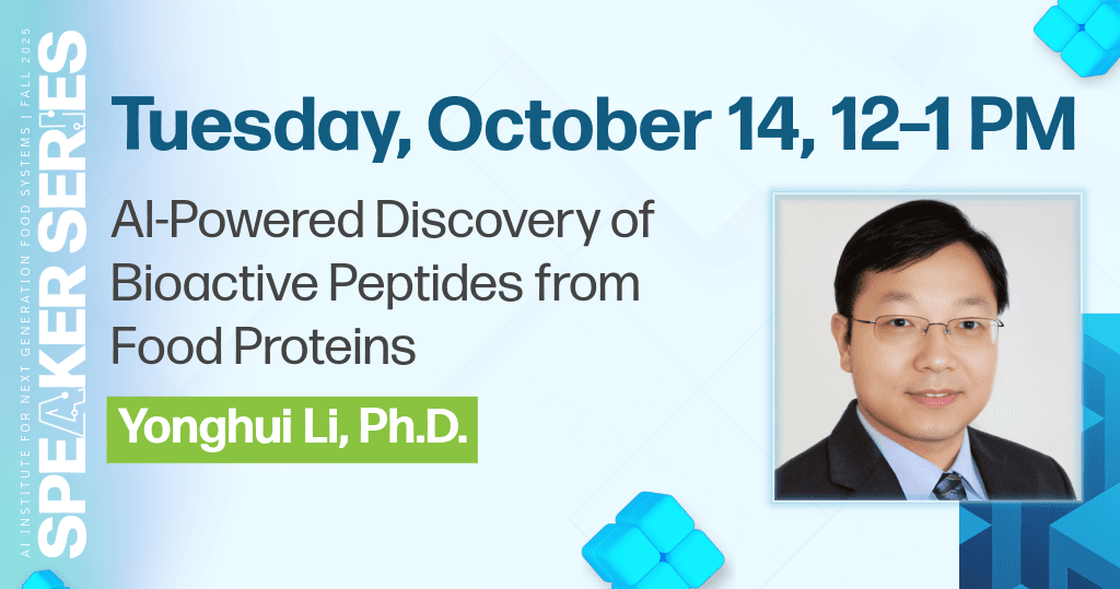 Light blue background with Dr. Yonghui Li on the right, AIFS logo Speaker Series flipped vertically on the left edge, the words, Tuesday, Oct. 14, 12-1 PM, AI-Powered Discovery of Bioactive Peptides from Food Proteins, Yonghui Li, Ph.D.