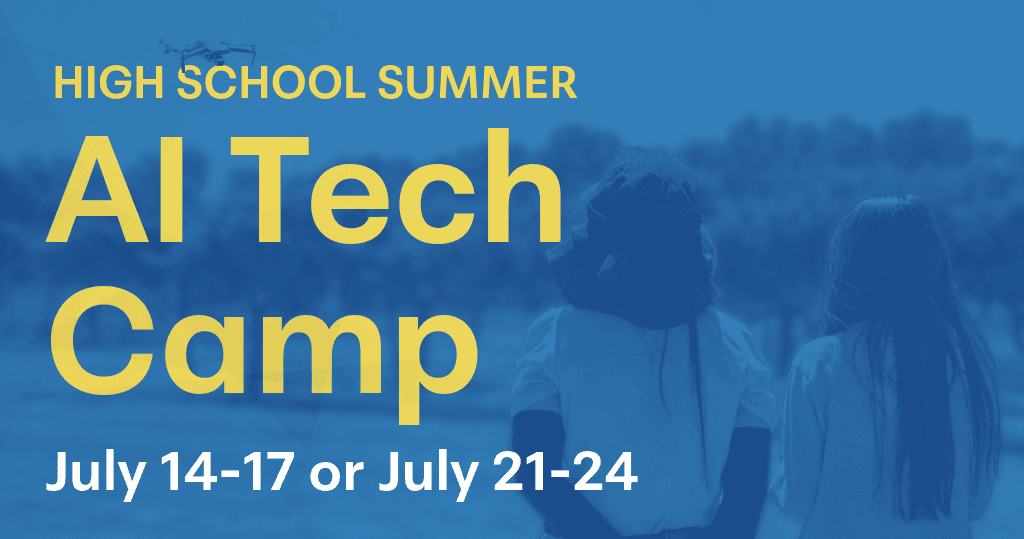 Image with dark blue overlay over photo of the backs of two students' head with a drone in the air, text in yellow reads, High School Summer AI Tech Camp July 14-17 or July 21-24